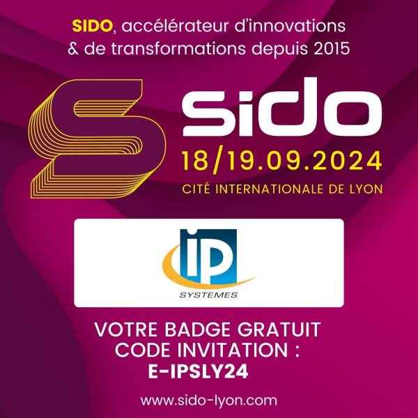 Demandez votre badge gratuit IP Systèmes salon SIDO Lyon